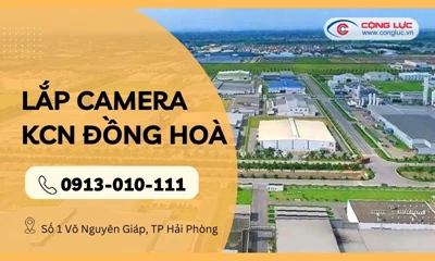 Thi Công Lắp Hệ Thống Camera An Ninh Chuyên Nghiệp Tại KCN Đồng Hoà